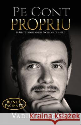 Pe Cont Propriu: Trăieste independent Începând de astăzi Vadim Turcanu 9781999363352 Uncagex - książka