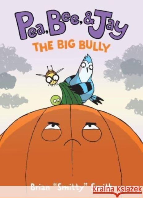 Pea, Bee, & Jay #6: The Big Bully Brian 