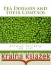 Pea Diseases and Their Control: Farmers' Bulletin No. 1735 U. S. Department of Agriculture          Roger Chambers 9781986984584 Createspace Independent Publishing Platform