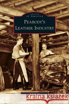 Peabody's Leather Industry Ted Quinn 9781531636715 Arcadia Publishing Library Editions - książka