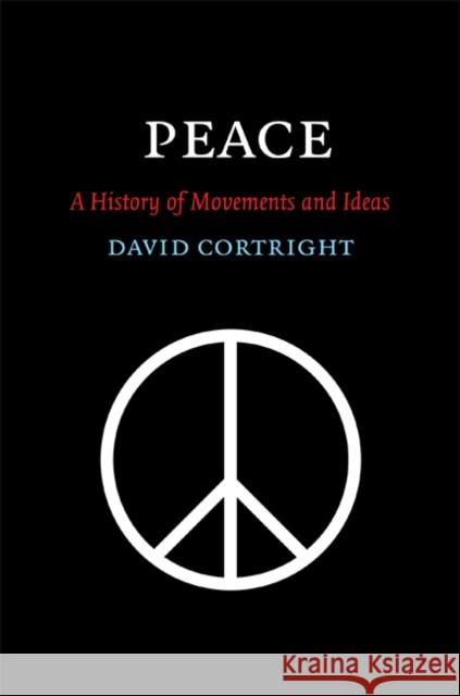 Peace: A History of Movements and Ideas Cortright, David 9780521854023 Cambridge University Press - książka