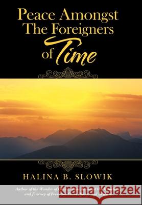 Peace Amongst the Foreigners of Time Halina B. Slowik 9781489730442 Liferich - książka