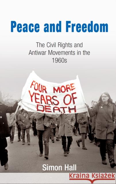 Peace and Freedom: The Civil Rights and Antiwar Movements in the 196s Hall, Simon 9780812219753 University of Pennsylvania Press - książka