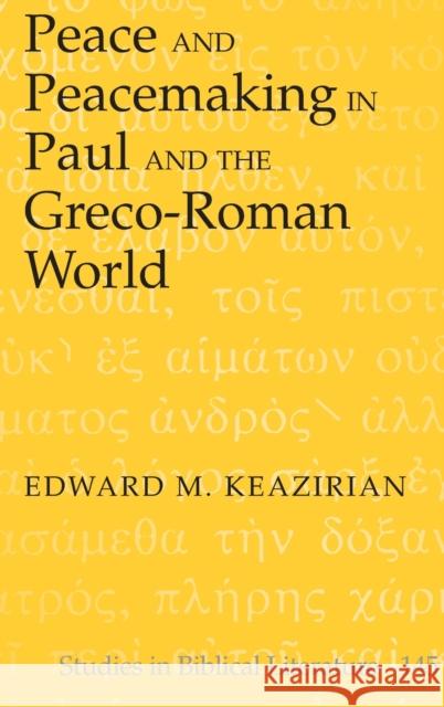 Peace and Peacemaking in Paul and the Greco-Roman World Edward M Keazirian   9781433115660 Peter Lang Publishing Inc - książka