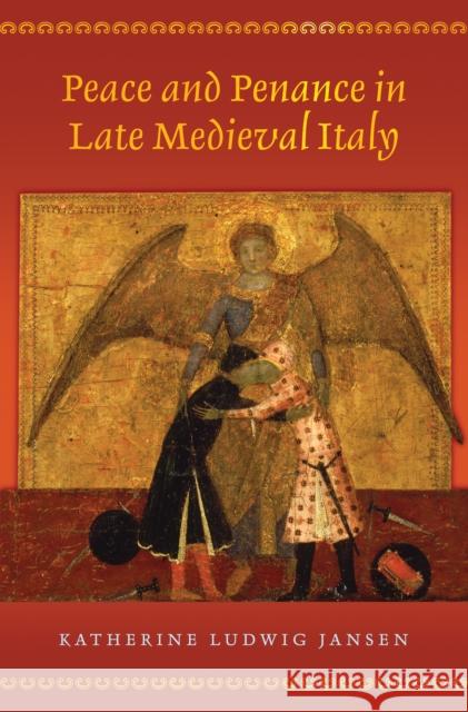 Peace and Penance in Late Medieval Italy Jansen, Katherine Ludwi 9780691177748 John Wiley & Sons - książka