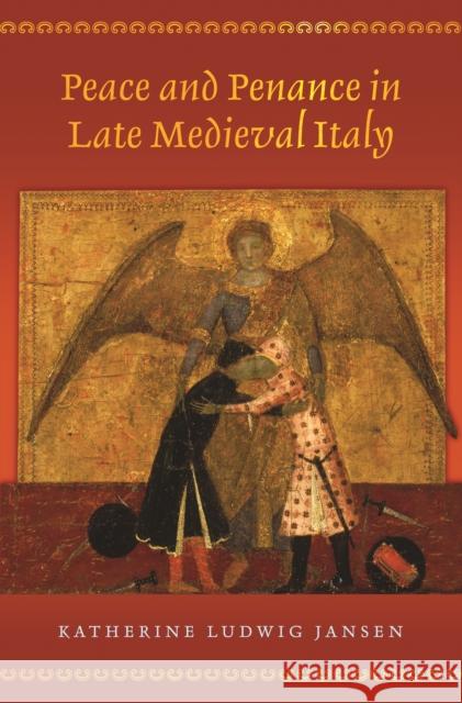 Peace and Penance in Late Medieval Italy Katherine Ludwig Jansen 9780691203249 Princeton University Press - książka