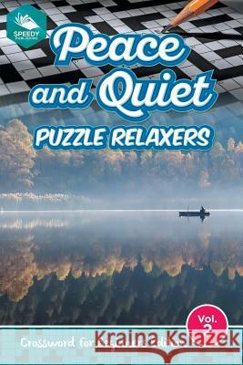 Peace and Quiet Puzzle Relaxers Vol 2: Crossword For Beginners Edition Speedy Publishing LLC 9781682803660 Speedy Publishing LLC - książka