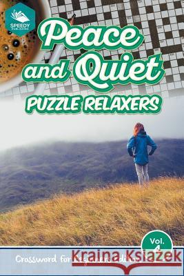 Peace and Quiet Puzzle Relaxers Vol 4: Crossword For Beginners Edition Speedy Publishing LLC 9781682803684 Speedy Publishing LLC - książka