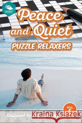 Peace and Quiet Puzzle Relaxers Vol 5: Crossword For Beginners Edition Speedy Publishing LLC 9781682803691 Speedy Publishing LLC - książka