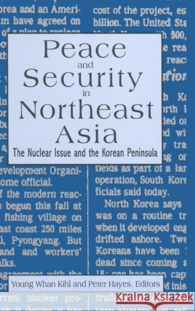 Peace and Security in Northeast Asia: Nuclear Issue and the Korean Peninsula Hayes, Peter 9781563247897 M.E. Sharpe - książka