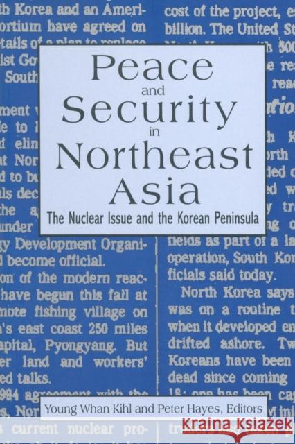 Peace and Security in Northeast Asia: Nuclear Issue and the Korean Peninsula Hayes, Peter 9781563247903 M.E. Sharpe - książka