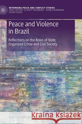 Peace and Violence in Brazil: Reflections on the Roles of State, Organized Crime and Civil Society Marcos Alan S. V. Ferreira 9783030792084 Palgrave MacMillan - książka