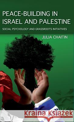 Peace-Building in Israel and Palestine: Social Psychology and Grassroots Initiatives Chaitin, J. 9780230115088 Palgrave MacMillan - książka