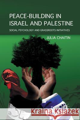 Peace-Building in Israel and Palestine: Social Psychology and Grassroots Initiatives Chaitin, J. 9781349296415 Palgrave MacMillan - książka