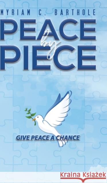 Peace by Piece Myriam C Barthole 9781643788395 Austin Macauley Publishers LLC - książka