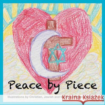 Peace by Piece: Illustrations by Christian, Jewish and Muslim children ages 5-17 Habitat for Humanity of the Chesapeake 9781934074749 Apprentice House - książka