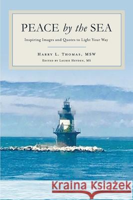 Peace by the Sea: Inspiring Images and Quotes to Light Your Way Harry L. Thomas Laurie Heyden 9781631839801 Booklogix - książka