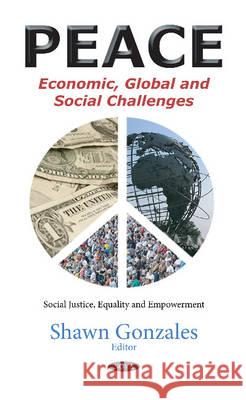 Peace: Economic, Global & Social Challenges Shawn Gonzales 9781634845847 Nova Science Publishers Inc - książka