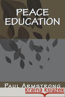 Peace Education MR Paul Armstrong 9781722814014 Createspace Independent Publishing Platform - książka