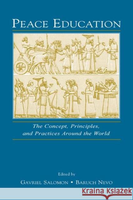 Peace Education : The Concept, Principles, and Practices Around the World Alexander Von Eye Salomon                                  Gavriel Salomon 9780805841930 Lawrence Erlbaum Associates - książka