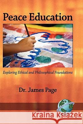Peace Education: Exploring Ethical and Philosophical Foundations (Hc) Page, James Ma 9781593118907 INFORMATION AGE PUBLISHING - książka