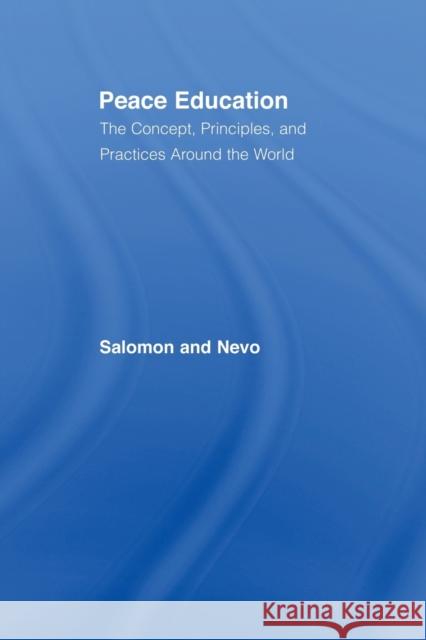 Peace Education: The Concept, Principles, and Practices Around the World Salomon, Gavriel 9780415650762 Psychology Press - książka