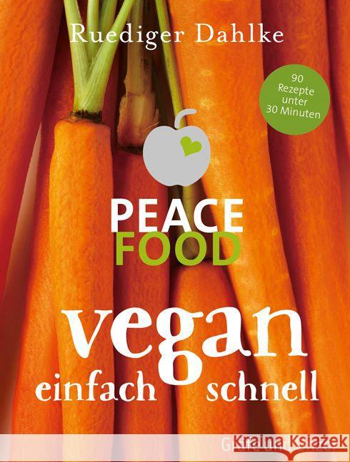 Peace Food - Vegan einfach schnell Dahlke, Ruediger 9783833846304 Gräfe & Unzer - książka