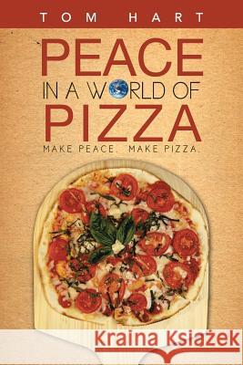 Peace in a World of Pizza Tom Hart 9781491705360 iUniverse.com - książka