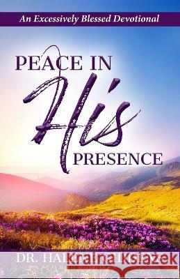 Peace In His Presence: An Excessively Blessed Devotional Halene Giddens 9781732127746 R. R. Bowker - książka