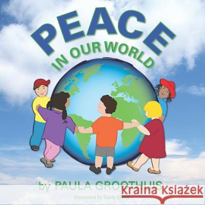 Peace In Our World Emily Glenn Maya Rose Groothuis Paula Groothuis 9781079693782 Independently Published - książka