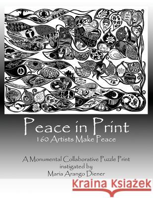 Peace In Print: 160 Artists Make Peace Diener, Maria Arango 9781518740633 Createspace - książka
