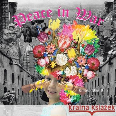 Peace in War Lindsay Ann Fink 9798765228265 Balboa Press - książka