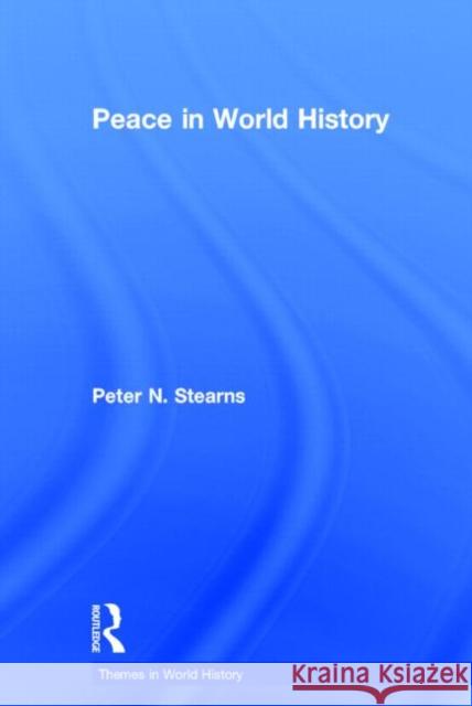 Peace in World History Peter N. Stearns 9780415716604 Routledge - książka