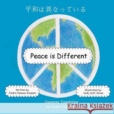 Peace Is Different (Japanese): Japanese Translation Holly Soft Stone Cindra Cleaves Simpson Ayumi Hayakawa 9781935706434 Wiggles Press - książka