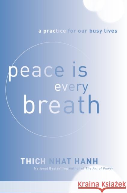 Peace Is Every Breath: A Practice for Our Busy Lives Thich Nhat Hanh 9780062005823 HarperOne - książka
