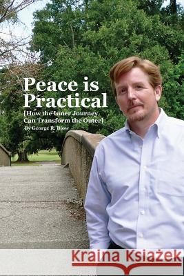 Peace is Practical (How the Inner Journey Can Transform the Outer) Blow, George R. 9781453859810 Createspace - książka