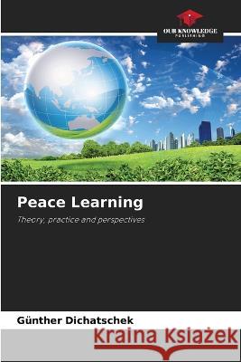 Peace Learning G?nther Dichatschek 9786205715475 Our Knowledge Publishing - książka