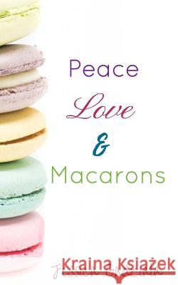 Peace, Love, & Macarons Jessica Gadziala 9781542970969 Createspace Independent Publishing Platform - książka