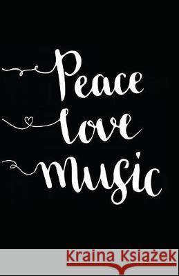 Peace Love Music Myfreedom Journals 9781717848253 Independently Published - książka