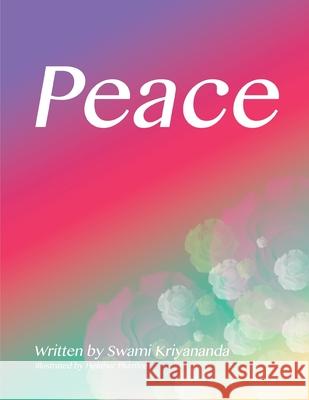 Peace: Lovingly dedicated to Swami Kriyananda Heather Plumlee, Heather Plumlee, Swami Kriyananda 9781545233627 Createspace Independent Publishing Platform - książka