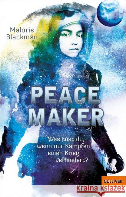 Peace Maker : Was tust du, wenn nur Kämpfen einen Krieg verhindert? Blackman, Malorie 9783407749888 Gulliver von Beltz & Gelberg - książka