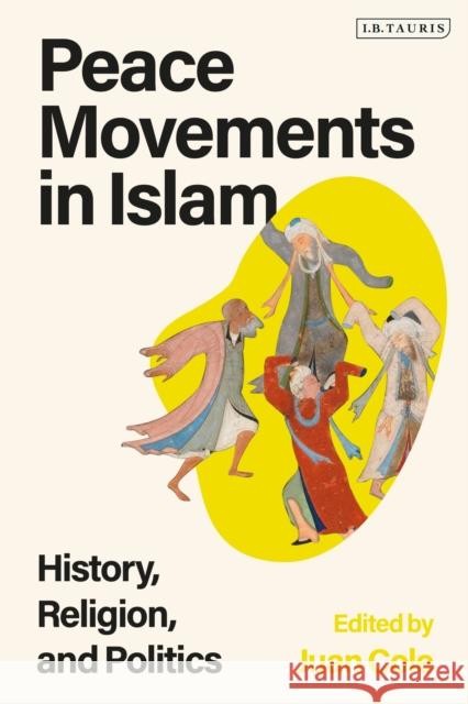 Peace Movements in Islam: History, Religion, and Politics Juan Cole 9780755643172 Bloomsbury Publishing PLC - książka