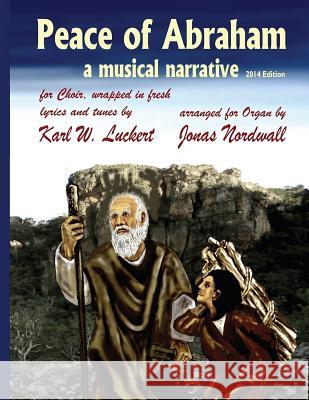 Peace of Abraham, a Musical Narrative Karl W. Luckert Jonas Nordwall 9780983907244 Triplehood - książka