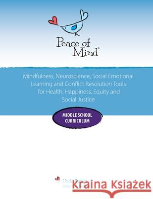 Peace of Mind Core Curriculum for Middle School: Mindfulness, Neuroscience, Social Emotional Learning and Conflict Resolution Tools for Health, Happin Linda Ryden Cheryl Cole Dodwell 9780997695496 Peace of Mind Press - książka