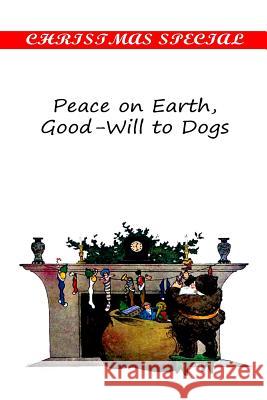 Peace on Earth, Good-Will to Dogs Eleanor Hallowell Abbott 9781481154857 Createspace - książka