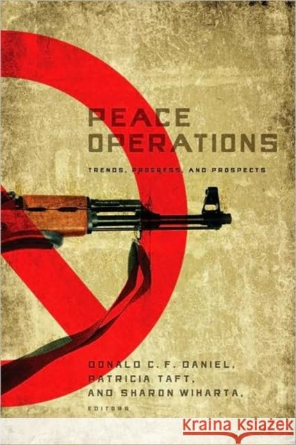 Peace Operations: Trends, Progress, and Prospects Daniel, Donald C. F. 9781589012097 Georgetown University Press - książka