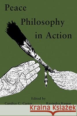 Peace Philosophy in Action Candice C. Carter Ravindra Kumar 9780230622401 Palgrave MacMillan - książka