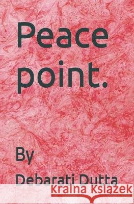 Peace point. Dutta, Debarati 9798245408460 Independently Published - książka