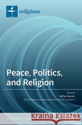 Peace, Politics, and Religion Jeffrey Haynes 9783039366644 Mdpi AG - książka