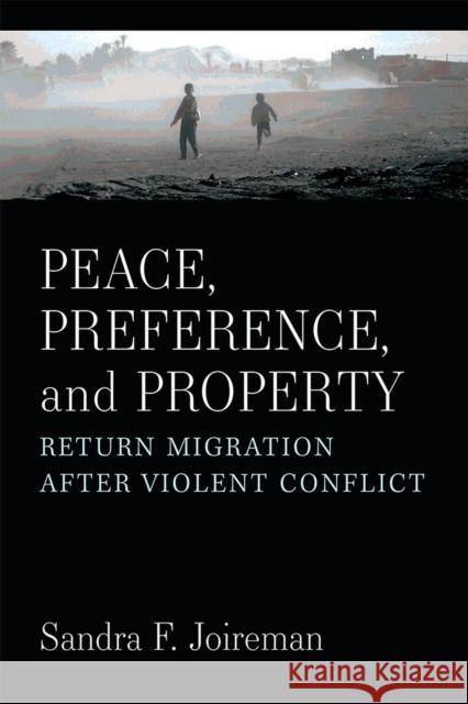 Peace, Preference, and Property: Return Migration After Violent Conflict Sandra F. Joireman 9780472039104 University of Michigan Press - książka